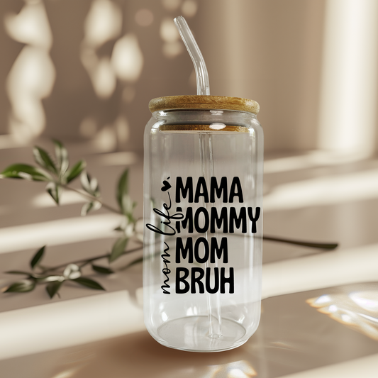 Mama, Mommy, Mom, Bruh 16oz Glass Can (Color Customizable)