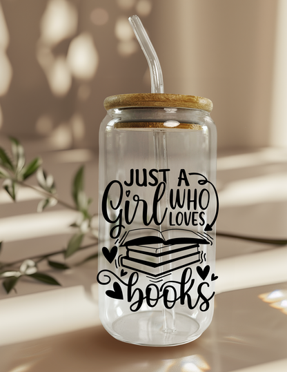 Just a Girl who Loves Books 16oz Glass Can (Color Customizable)