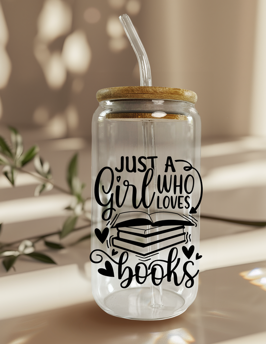 Just a Girl who Loves Books 16oz Glass Can (Color Customizable)