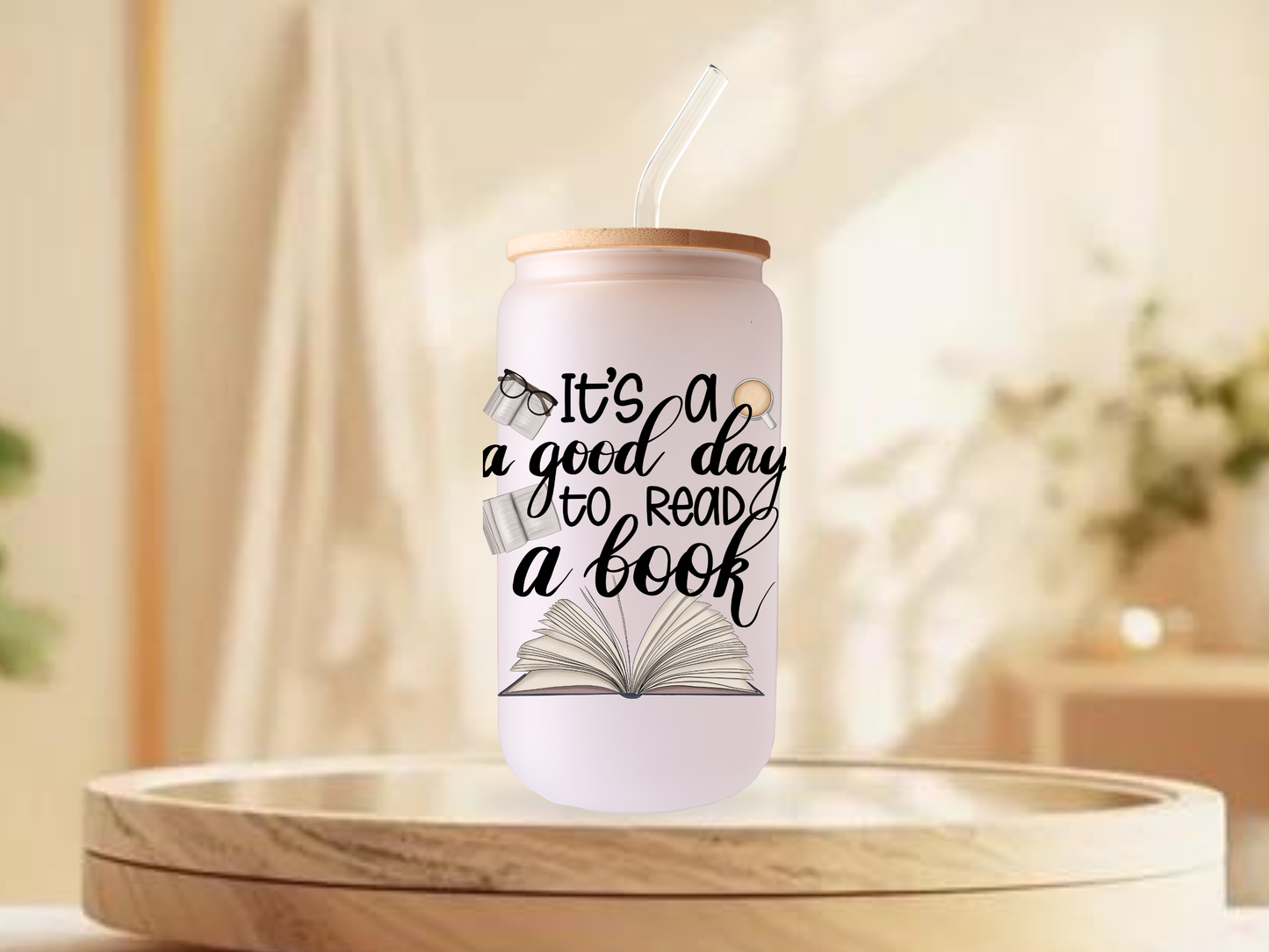 It's a Good Day to Read a Book frosted sublimation 16oz Glass Can