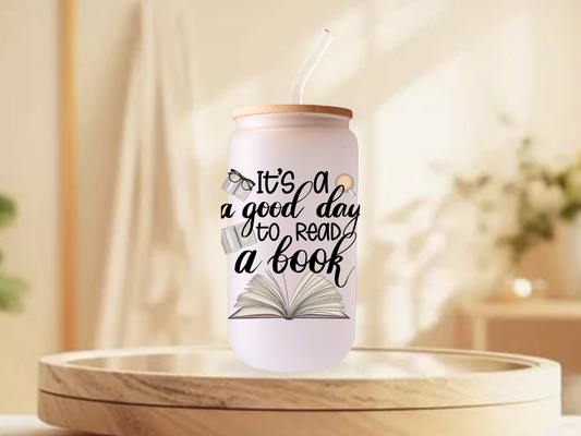 It's a Good Day to Read a Book frosted sublimation 16oz Glass Can