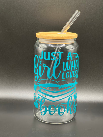 Just a Girl who Loves Books 16oz Glass Can (Color Customizable)