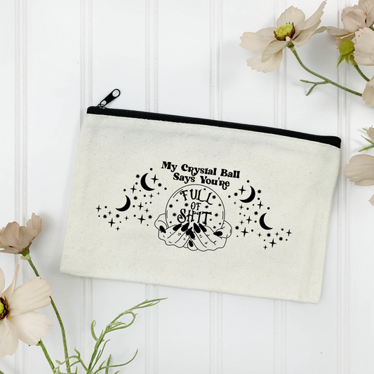 My Crystal Ball says Your Full of Shit Canvas Zipper Pouch (Color Customizable)