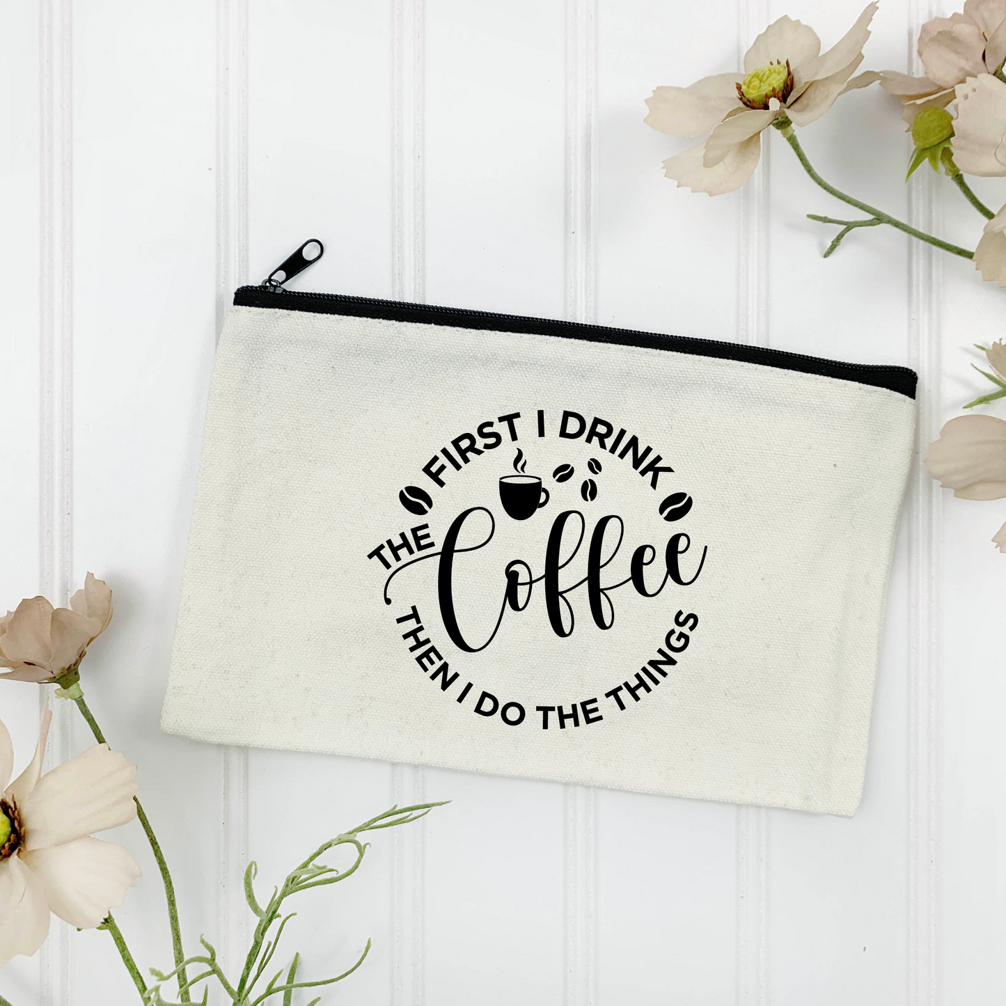 First the Coffee, Then the Things Canvas Zipper Pouch (Color Customizable)