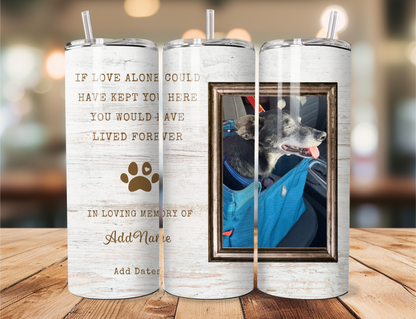 If Love Alone......Lived Forever Stainless Steel Tumbler (Customizable)