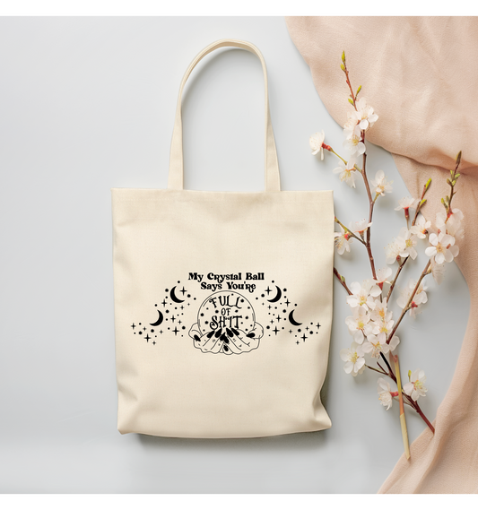 My Crystal Ball says Your Full of Shit Canvas Tote Bag - (Color Customizable)