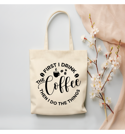 First the Coffee, Then the Things Canvas Tote Bag - (Color Customizable)