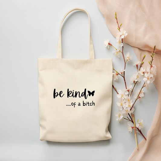 Be Kind....of a Bitch Canvas Tote Bag - (Color Customizable)